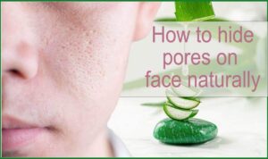 How To Hide Pores On Face Naturally
